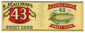 L. J. Callanan's 43 Brand Vintage Sweet Corn Can Label